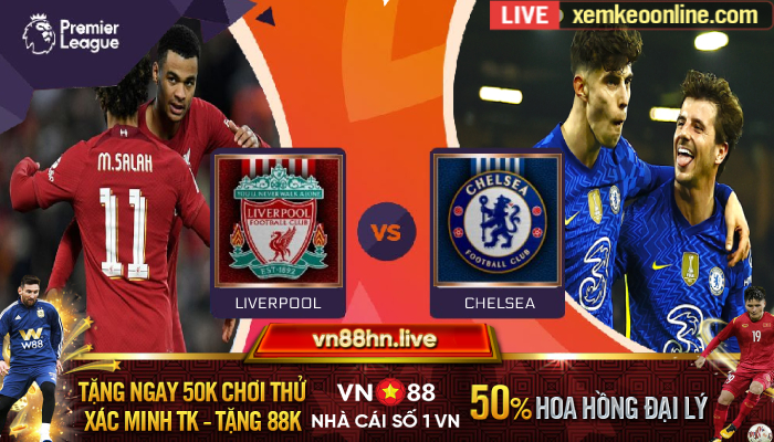 Soi Keo Nhan Dinh Liverpool vs Chelsea 3