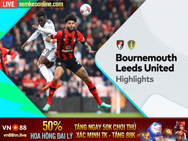 Highlights Ngoại Hạng Anh | Bournemouth vs Leeds United