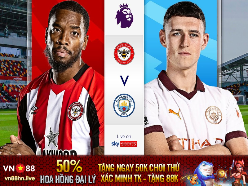 Soi kèo NHA Brentford vs Man City 03:00 - 06/02