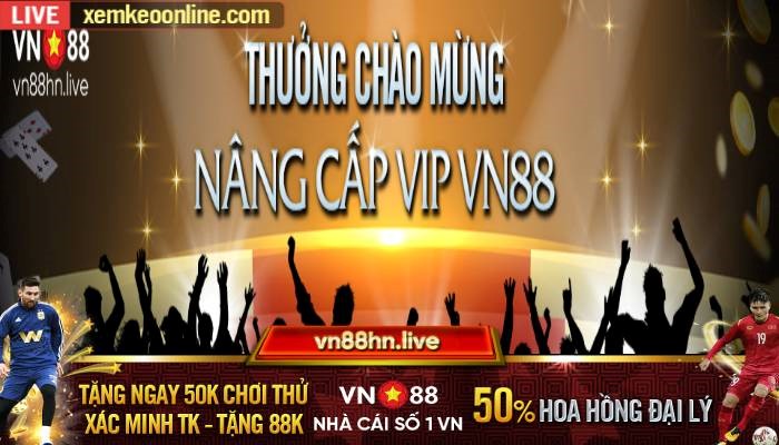 THƯỞNG CHÀO MỪNG NÂNG CẤP VIP VN88