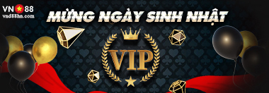 MỪNG NGÀY SINH NHẬT VIP VN88