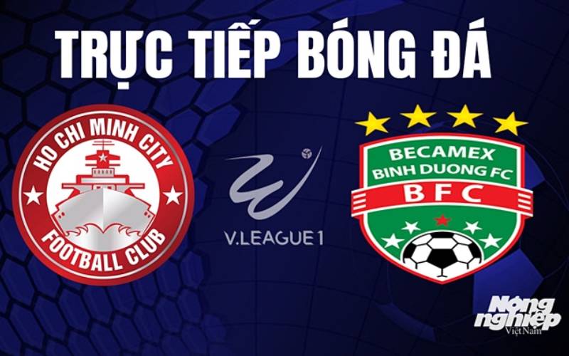 Nhận định bóng đá TP.HCM vs Bình Dương 19h15 ngày 23-5-2025