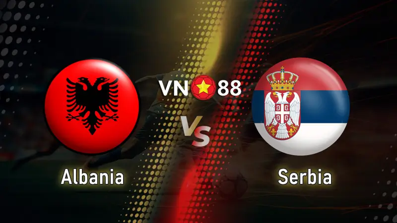 Nhận định bóng đá albania vs serbia