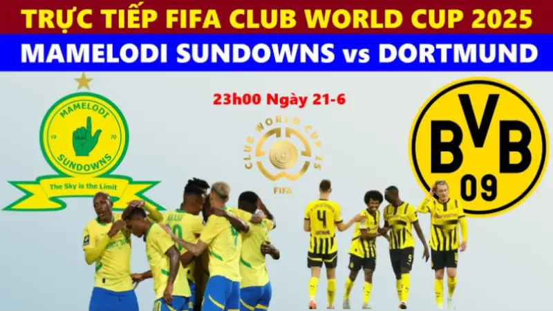 Nhận định bóng đá Dortmund vs Mamelodi Sundowns 23h00 ngày 21/6/2025