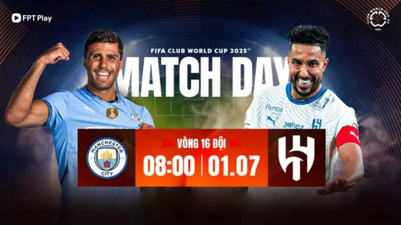 Nhận định bóng đá Man City vs Al Hilal 08h00 ngày 1/7/2025