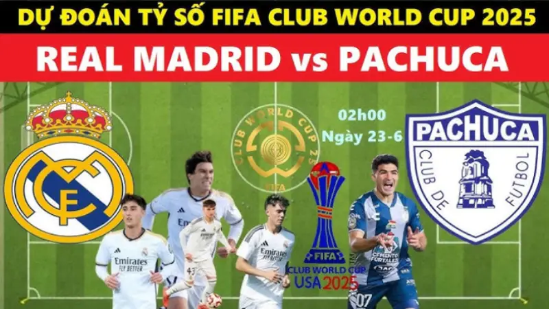 Nhận định bóng đá Real Madrid vs Pachuca 02h00 ngày 23/6/2025