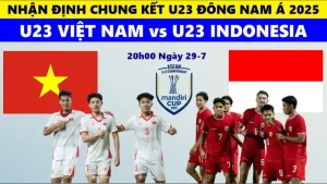 Nhận định bóng đá U23 Indonesia vs U23 Việt Nam 20h00 ngày 29/7/2025