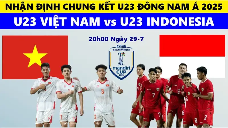 Nhận định bóng đá U23 Indonesia vs U23 Việt Nam 20h00 ngày 29/7/2025