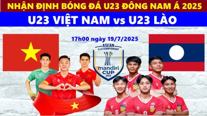 Nhận định bóng đá U23 Việt Nam vs U23 Lào 17h00 ngày 19/7/2025
