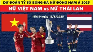 Nhận định bóng đá nữ Việt Nam vs Thái Lan 19h30 ngày 12/8/2025