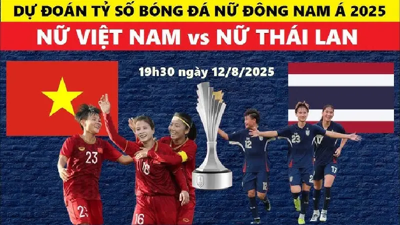 Nhận định bóng đá nữ Việt Nam vs Thái Lan 19h30 ngày 12/8/2025