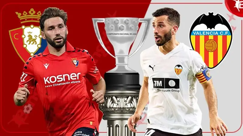 Nhận định bóng đá Osasuna vs Valencia
