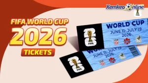 Cách đặt vé World Cup 2026 chính thức từ FIFA